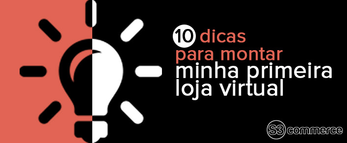 10 dicas para montar minha primeira loja virtual