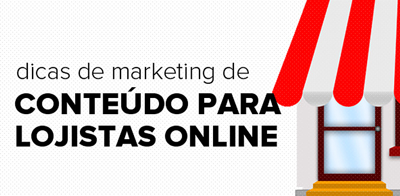 Dicas de Marketing de Conteúdo para Lojistas Online