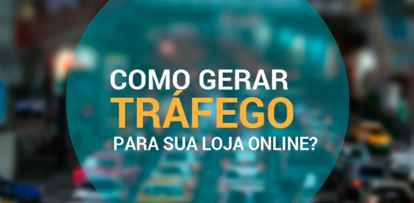 Como gerar tráfego para sua loja online