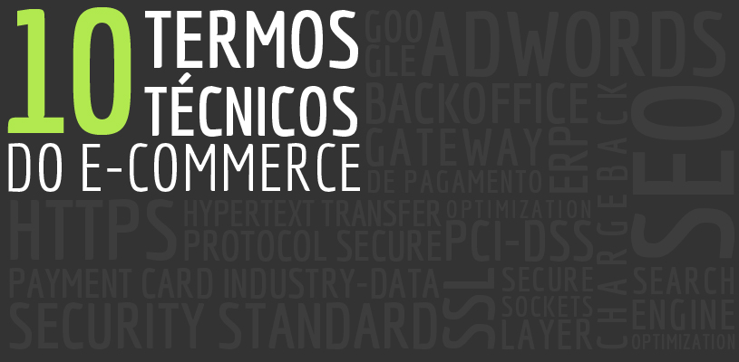  10 termos técnicos que envolvem eCommerce que você precisa dominar