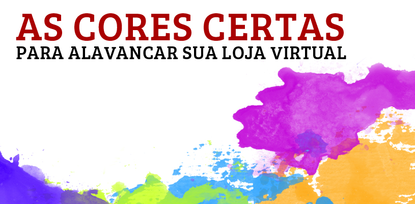 as cores certas para alavancar sua Loja Virtual