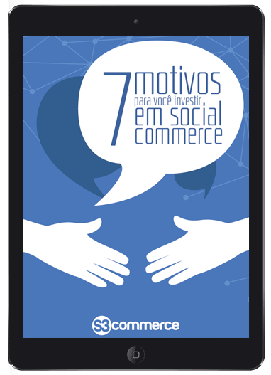 7 motivos para você investir em Social Commerce